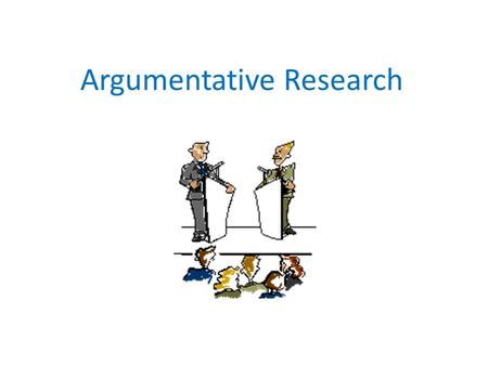 Argumentative Research. Where Do I Find Information?