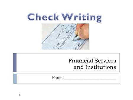 Financial Services and Institutions Name_____________________________ 1.