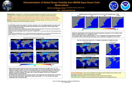 Center for Satellite Applications and Research (STAR) Review 09 – 11 March 2010 Characterization of Global Ocean Turbidity from MODIS Aqua Ocean Color.