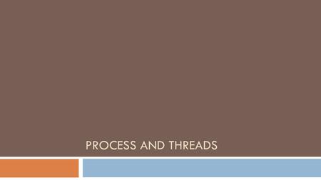 PROCESS AND THREADS. Three ways for supporting concurrency with socket programming  I/O multiplexing  Select  Epoll: man epoll  Libevent 
