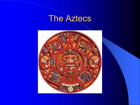 The Aztecs. I ’ m Hilarious! Who were they? Where did they come from?
