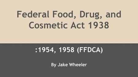 Federal Food, Drug, and Cosmetic Act 1938