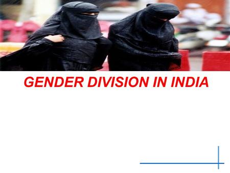 United Nations Economic Commission for Europe Statistical Division GENDER DIVISION IN INDIA.