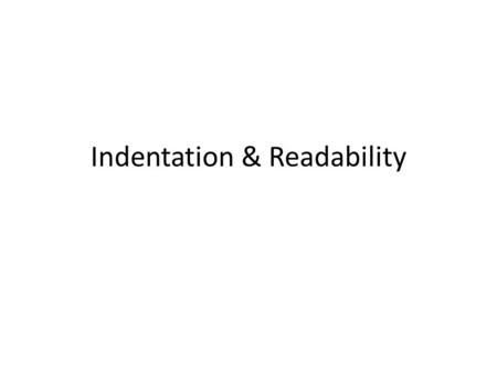 Indentation & Readability. What does this program do? public class Hello { public static void main ( String[] args ) { //display initial message System.out.println(