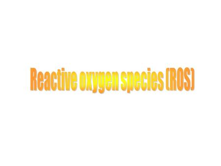 1.Chemistry of reactive oxygen species (ROS) 2. Sources, defense mechanisms and pathological consequences 3. A survey of pathological conditions connected.