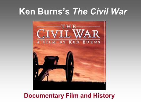 Ken Burns’s The Civil War Documentary Film and History.