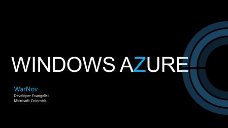WINDOWS AZURE WarNov Developer Evangelist Microsoft Colombia.