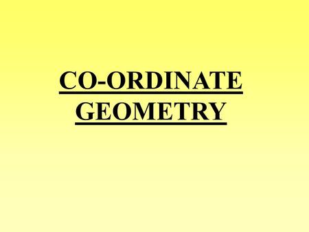 CO-ORDINATE GEOMETRY. Mid-point of two points: To find the mid-point, we need the middle of the x co-ordinates i.e. the average of 1 and 7, which is In.