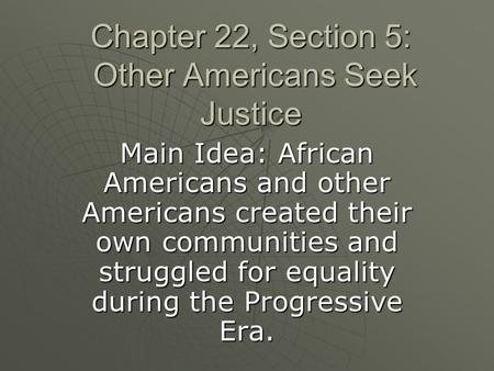 Chapter 22, Section 5: Other Americans Seek Justice