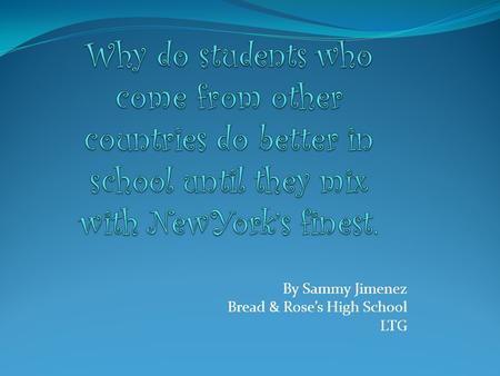By Sammy Jimenez Bread & Rose’s High School LTG. Causes  Influence of other students behavior  Peer pressure  Trying to fit in.