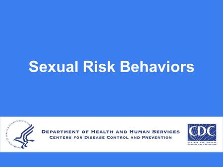 Sexual Risk Behaviors. Percentage of High School Students Who Ever Had Sexual Intercourse, by Type of Grades Earned (Mostly A’s, B’s, C’s or D’s/F’s),