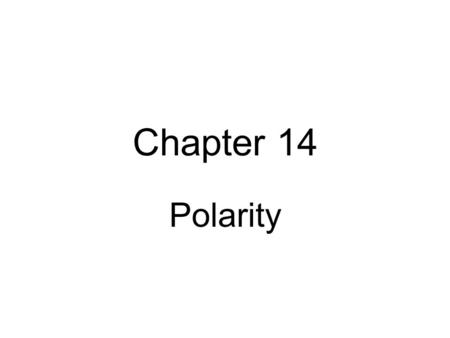 Chapter 14 Polarity.