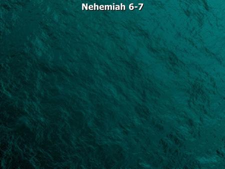 Nehemiah 6-7. Nehemiah 6:1 Now it happened when Sanballat, Tobiah, Geshem the Arab, and the rest of our enemies heard that I had rebuilt the wall, and.