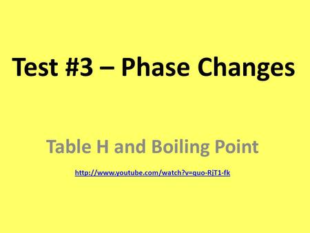 Test #3 – Phase Changes Table H and Boiling Point
