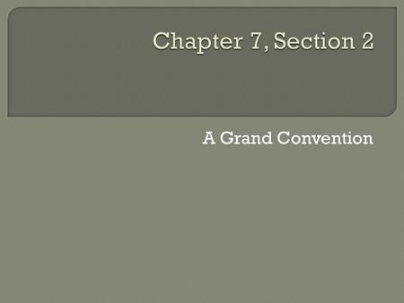A Grand Convention.  James Madison Virginia one of the youngest delegates to the Constitutional Convention The best prepared For months he read stacks.