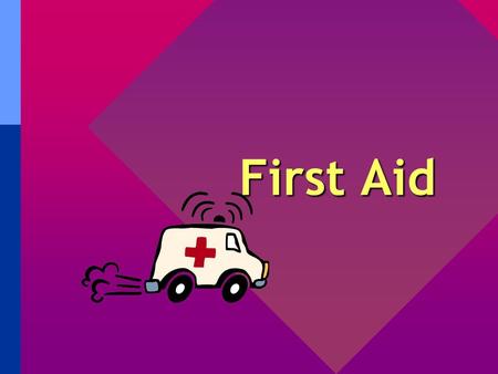 First Aid First Aid Basics Remember: Never touch another person’s blood - give them a dressing or tissue while you put on latex or vinyl gloves If you.