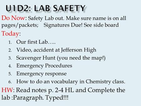 Do Now: Safety Lab out. Make sure name is on all pages/packets; Signatures Due! See side board Today: 1. Our first Lab….. 2. Video, accident at Jefferson.