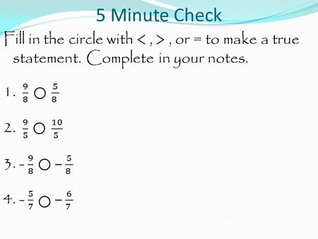 5 Minute Check. Mid C Thursday, April 23 Lesson 7.4.1 Terminating and Repeating Decimals.