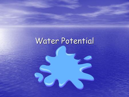 Water Potential. Water potential  (psi)  (psi) Tendency of a solution to take up water Tendency of a solution to take up water Water to diffuse from.