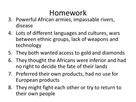 Homework Powerful African armies, impassable rivers, disease