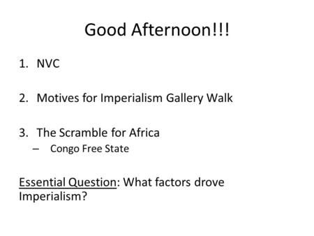 Good Afternoon!!! NVC Motives for Imperialism Gallery Walk