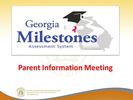 Parent Information Meeting. Introduction to GA Milestones Video from Website 2.