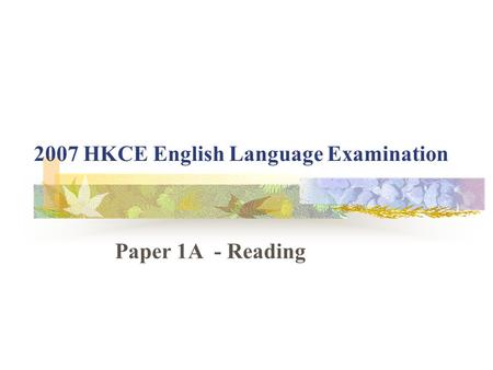 2007 HKCE English Language Examination Paper 1A - Reading.