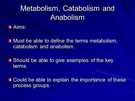 Metabolism, Catabolism and Anabolism