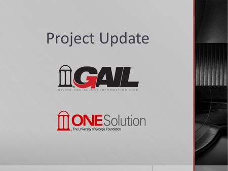 Project Update. GAIL Status Update  Connection with Student, HR, & Registration systems  RuffaloCody interface complete  Document imaging.