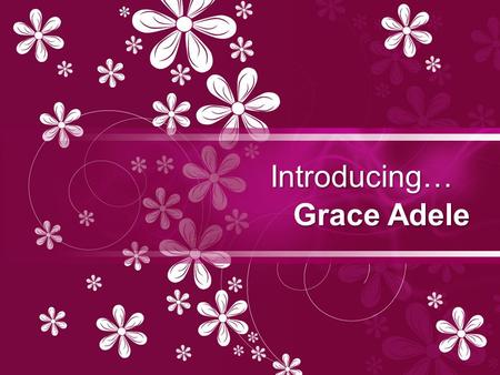 Introducing… Grace Adele. What is Grace Adele? Grace Adele is a new Scentsy Family brand which launched Aug. 1, 2012. Grace Adele offers a way to create.