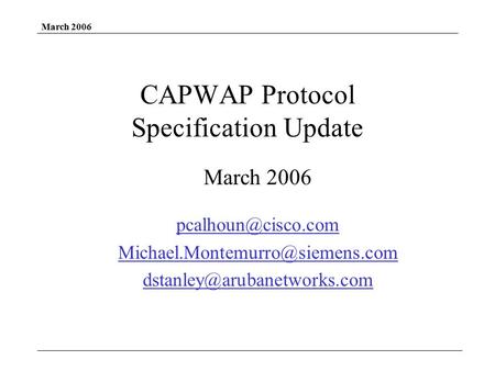 March 2006 CAPWAP Protocol Specification Update March 2006