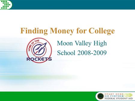Finding Money for College Moon Valley High School 2008-2009.