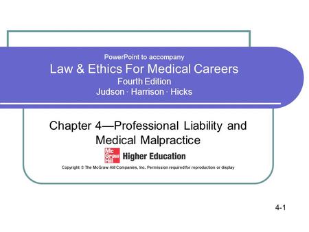 PowerPoint to accompany Law & Ethics For Medical Careers Fourth Edition Judson · Harrison · Hicks Chapter 4—Professional Liability and Medical Malpractice.