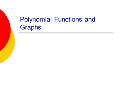 Polynomial Functions and Graphs. AAT-A IB - HR Date: 2/25/2014 ID Check Objective: SWBAT evaluate polynomial functions. Bell Ringer: Check Homework HW.