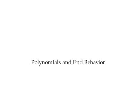 Polynomials and End Behavior