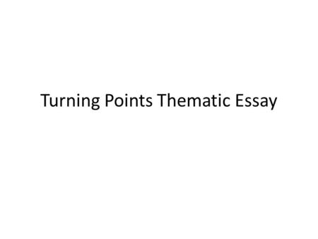 Turning Points Thematic Essay. Turning Point: Protestant Reformation Description of Event: – A reform movement led by Martin Luther (a German Monk) –