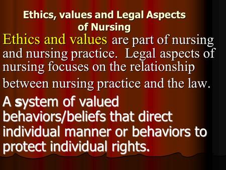 Ethics, values and Legal Aspects of Nursing