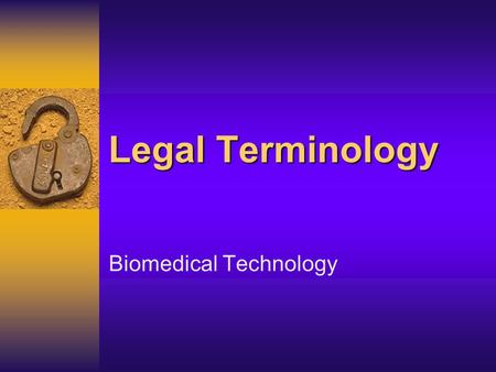 Legal Terminology Biomedical Technology Legal implications in health care  Malpractice: harmful, incorrect, or negligent practice or treatment of a.