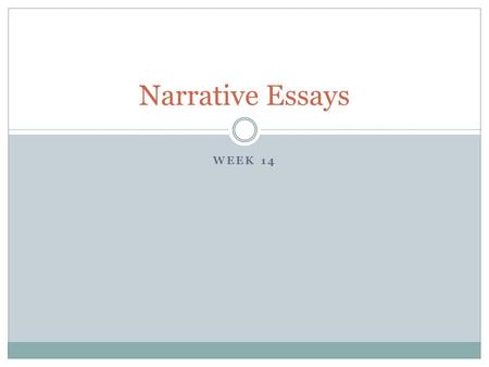 WEEK 14 Narrative Essays. TipsGrouping and preparingChain storyassignments.