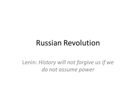Lenin: History will not forgive us if we do not assume power