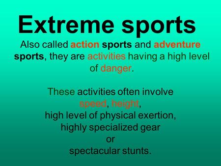 Extreme sports Also called action sports and adventure