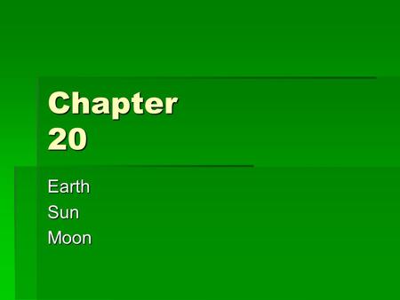 Chapter 20 Earth Sun Moon.