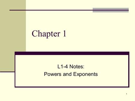 1 Chapter 1 L1-4 Notes: Powers and Exponents. 2 Vocabulary A product of prime factors can be written using exponents and a base.