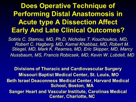 Does Operative Technique of Performing Distal Anastomosis in Acute type A Dissection Affect Early And Late Clinical Outcomes? Sotiris C. Stamou, MD, Ph.D,