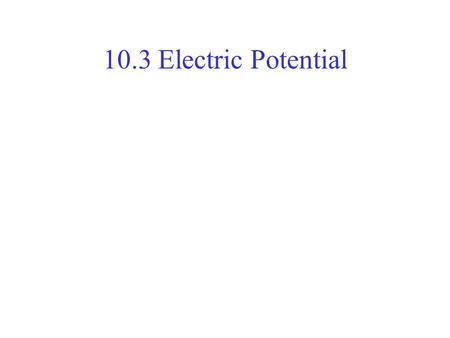 10.3 Electric Potential. Electric Potential Electric potential refers to the amount of energy that electrons possess in a circuit.