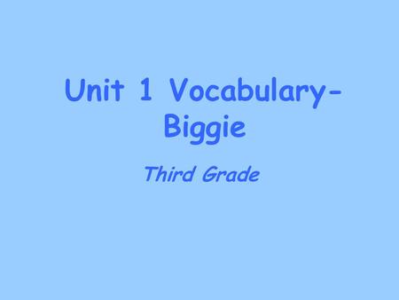 Unit 1 Vocabulary- Biggie