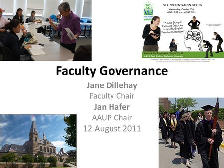 Faculty Governance Jane Dillehay Faculty Chair Jan Hafer AAUP Chair 12 August 2011.