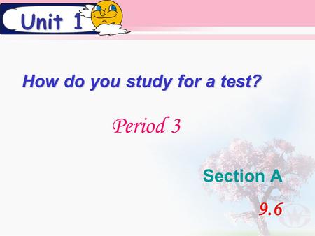 How do you study for a test? Section A Unit 1 Period 3 9.6.