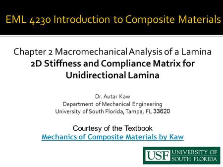 Chapter 2 Macromechanical Analysis of a Lamina 2D Stiffness and Compliance Matrix for Unidirectional Lamina Dr. Autar Kaw Department of Mechanical Engineering.