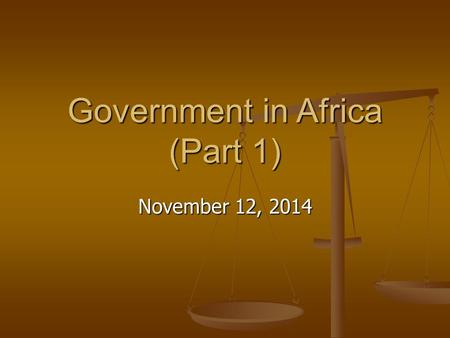 Government in Africa (Part 1) November 12, 2014. Ways that Government systems distribute power There are 3 different ways that governments can distribute.